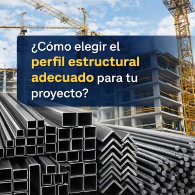 ¿Cómo elegir el perfil estructural adecuado para tu proyecto?